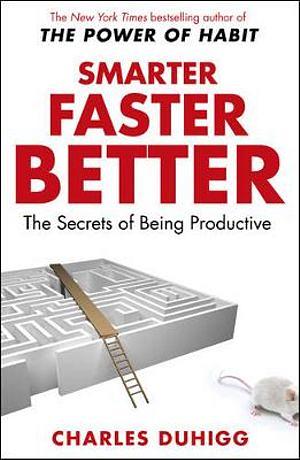 Smarter Faster Better: The Secrets Of Being Productive by Charles Duhigg Paperback book