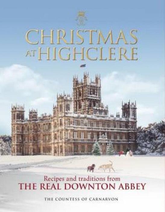 Christmas At Highclere by The Countess Of Carnarvon Hardcover book