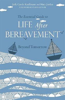 The Essential Guide to Life After Bereavement by Mary Jordan & Judy BOOK book