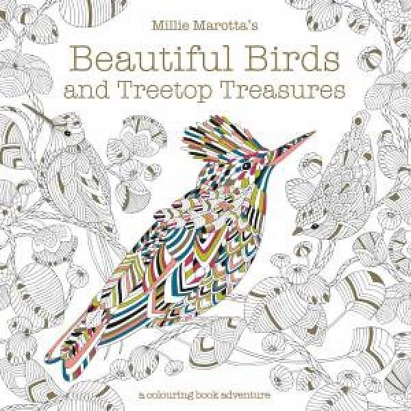 Millie Marotta's Beautiful Birds And Treetop Treasures: A Colouring BookAdventure by Millie Maro Paperback book