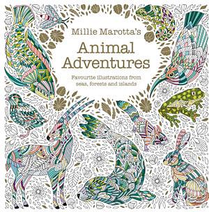 Millie Marotta's Animal Adventures: Favourite Illustrations from Seas, Forests and Islands by Millie Marotta Paperback book