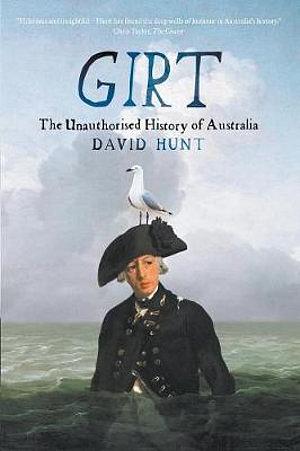 Girt: The Unauthorised History of Australia by David Hunt Paperback book