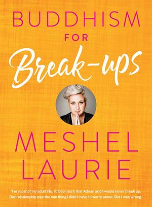 Buddhism for Breakups by Meshel Laurie BOOK book