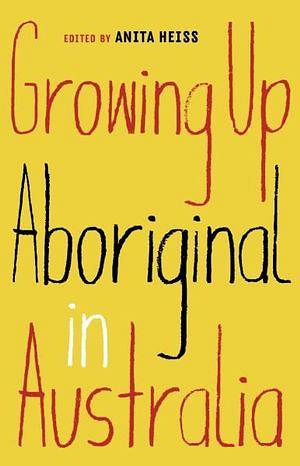 Growing Up Aboriginal In Australia by Anita Heiss Paperback book