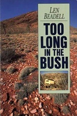 Too Long In The Bush by Len Beadell Paperback book