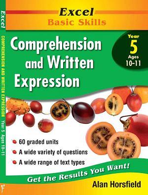 Excel Basic Skills: Comprehension & Written Expression - Year 5 by Alan Horsfield Paperback book