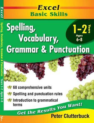 Excel Basic Skills: Spelling, Vocabulary, Grammar & Punctuation - Years 1 - 2 by Excel Paperback book