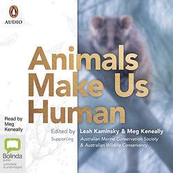 Animals Make Us Human by Meg Keneally & Leah Kaminsky AudiobookFormat book