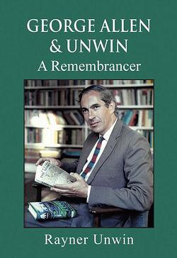 George Allen and Unwin by Rayner Unwin BOOK book