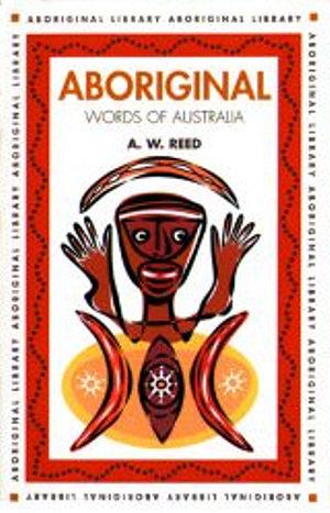 Aboriginal Words of Australia by A. W. Reed Paperback / softback book