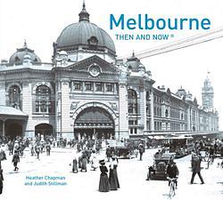 Melbourne Then and Now Compact by Heather Chapman BOOK book
