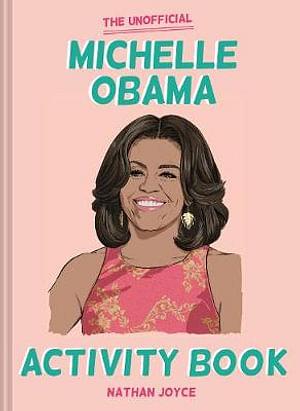 The Unofficial Michelle Obama Activity Book by Nathan Joyce BOOK book