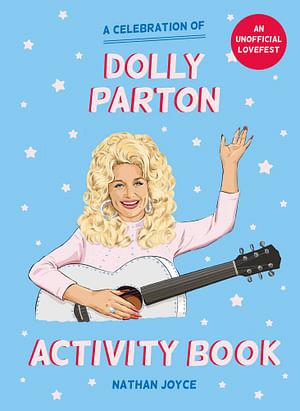A Celebration of Dolly Parton Activity Book by Nathan Joyce BOOK book