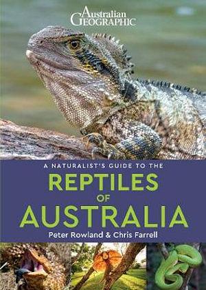 Australian Geographic A Naturalist's Guide To The Reptiles Of Australia by Peter Rowland Paperback book
