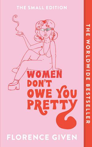 Women Don't Owe You Pretty by Florence Given Paperback book