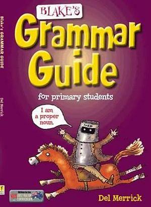 Blake's Grammar Guide for Primary Students by Del Merrick Paperback book