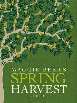 Maggie Beer's Spring Harvest Recipes by Beer Maggie & Maggie Beer BOOK book