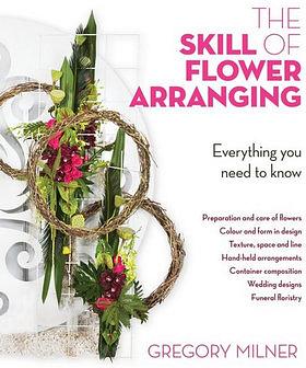 The Skill of Flower Arranging by Gregory Milner BOOK book