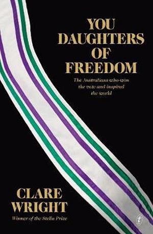 You Daughters Of Freedom by Clare Wright Paperback book