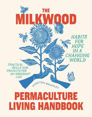 The Milkwood Permaculture Living Handbook by Kirsten Bradley Paperback book