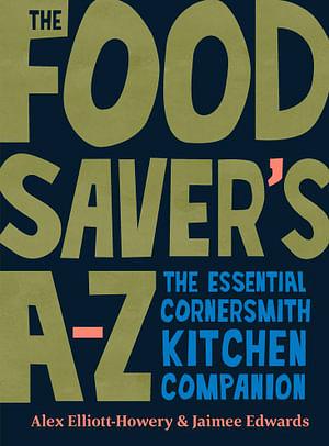 The Food Saver's A-Z by Alex Elliott Howery Hardcover book