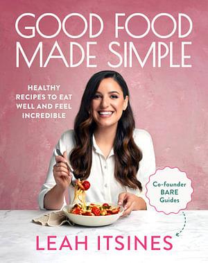 Good Food Made Simple by Leah Itsines Paperback book