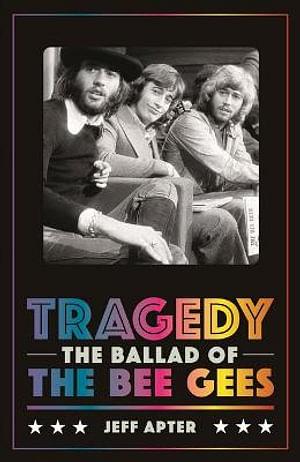 Tragedy: The Ballad Of The Bee Gees by Jeff Apter Paperback book