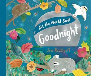 All The World Says Goodnight by Jess Racklyeft Hardcover book