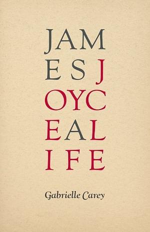 James Joyce by Gabrielle Carey BOOK book