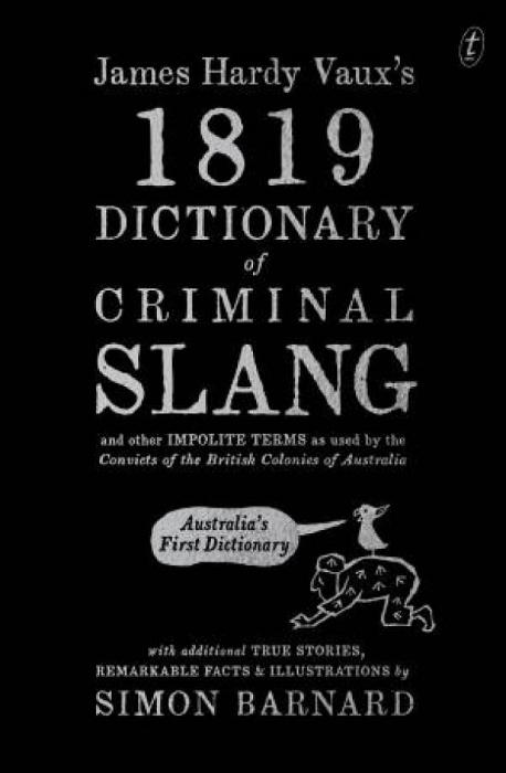 James Hardy Vaux's 1819 Dictionary of Criminal Slang and Other Impolite Terms as Used by the Convict by the Convict Paperback book
