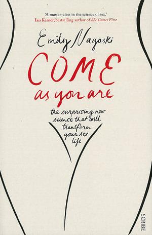 Come As You Are:  The Surprising New Science That Will Transform Your Sex Life by Emily Nagoski Paperback book