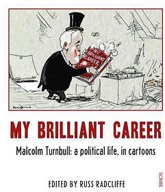 My Brilliant Career:  Malcolm Turnbull by Russ Radcliffe BOOK book