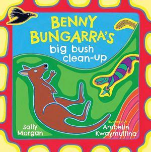 Benny Bungarra’s Big Bush Clean-Up by Sally Morgan Paperback book