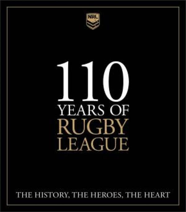 110 Years Of Rugby League: The History, The Heroes, The Heart by Martin Lenehan Hardcover book