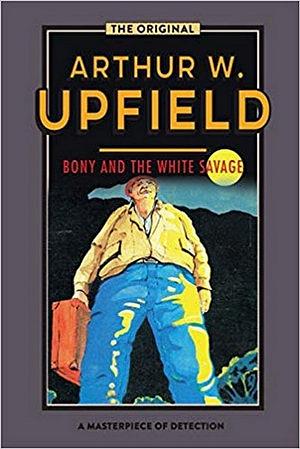 Bony and the White Savage by Arthur Upfield BOOK book