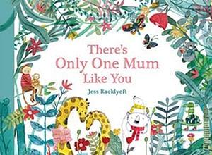 There's Only One Mum Like You by Jess Racklyeft Hardcover book