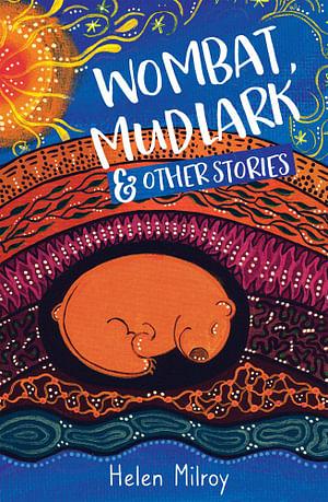 Wombat, Mudlark And Other Stories by Helen Milroy Paperback book
