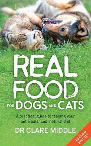 Real Food For Dogs And Cats (Revised And Updated Edition) by Clare Middle Paperback book