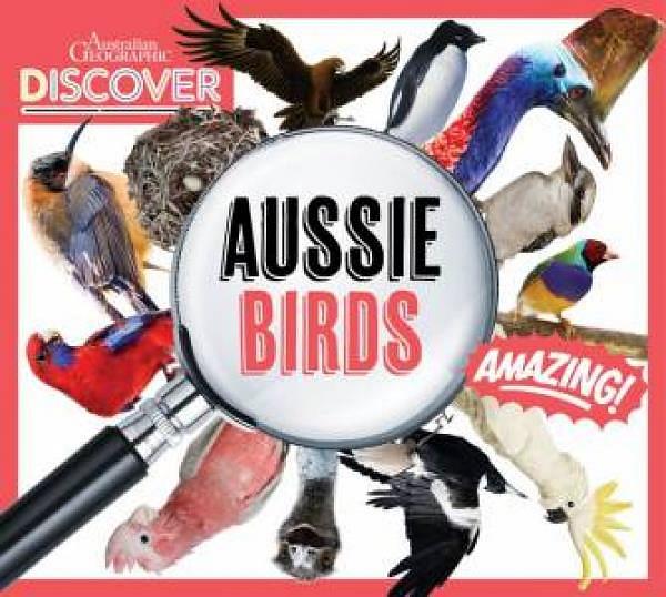Australian Geographic Discover: Aussie Birds by Australian Geographic Paperback book