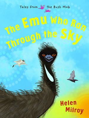 The Emu Who Ran Through The Sky by Helen Milroy Paperback book