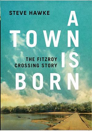 A Town is Born by Steve Hawke Paperback book