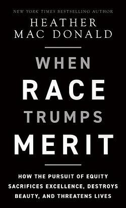 When Race Trumps Merit by Heather Mac Donald BOOK book