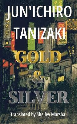 Gold & Silver by Jun'ichiro Tanizaki BOOK book