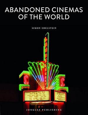 Abandoned Cinemas of the World by Simon Edelstein BOOK book