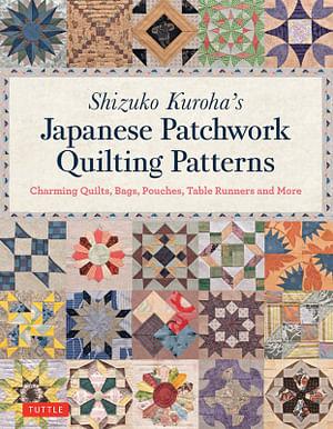 Shizuko Kuroha's Japanese Patchwork Quilting Patterns by Shizuko Kuroha Paperback book