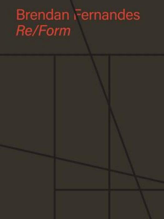 Brendan Fernandes: Re/Form by Brendan Fernandes and Dr Juliet Bellow and Andrew Campbell and Hendrick Folkerts and Dakin Hart and  Hardcover book