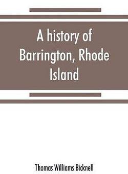 A history of Barrington, Rhode Island by Thomas Williams Bicknell BOOK book