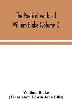 The poetical works of William Blake (Volume I) by William Blake BOOK book