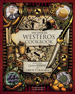 The Official Westeros Cookbook: Recipes from Game of Thrones and House of the Dragon by Cassandra Reeder BOOK book