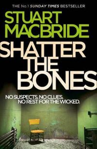 Logan McRae 07: Shatter The Bones